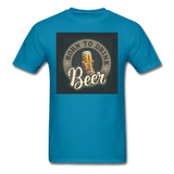 Born to Drink Beer - Men's T-Shirt - turquoise