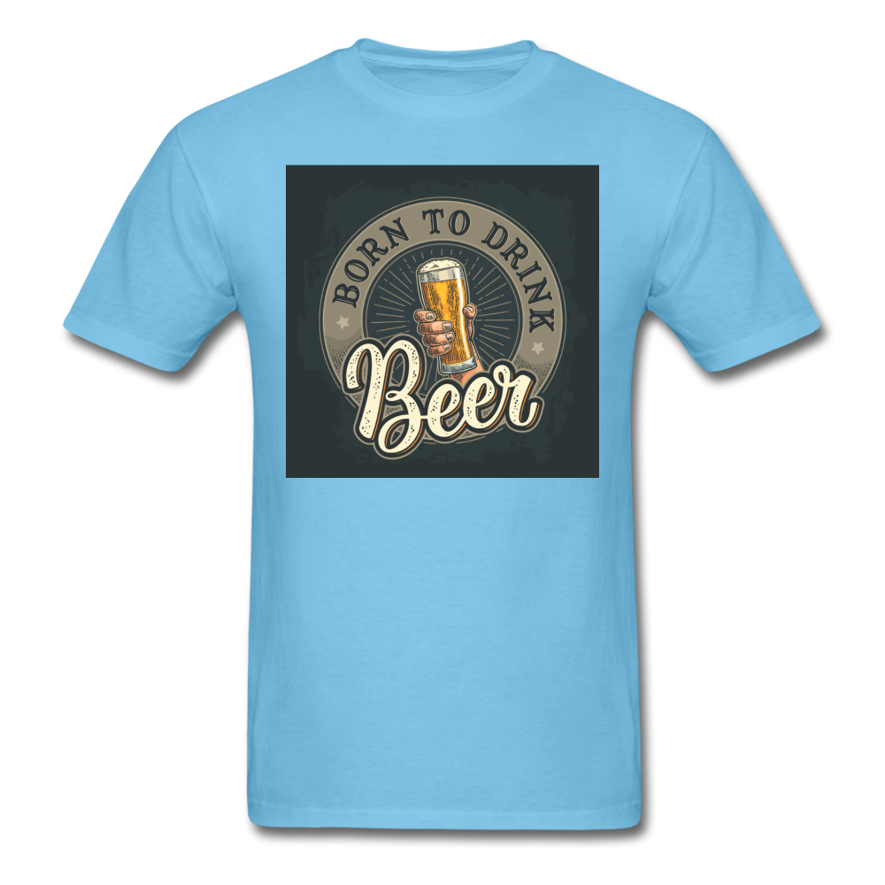 Born to Drink Beer - Men's T-Shirt - aquatic blue