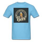 Born to Drink Beer - Men's T-Shirt - aquatic blue
