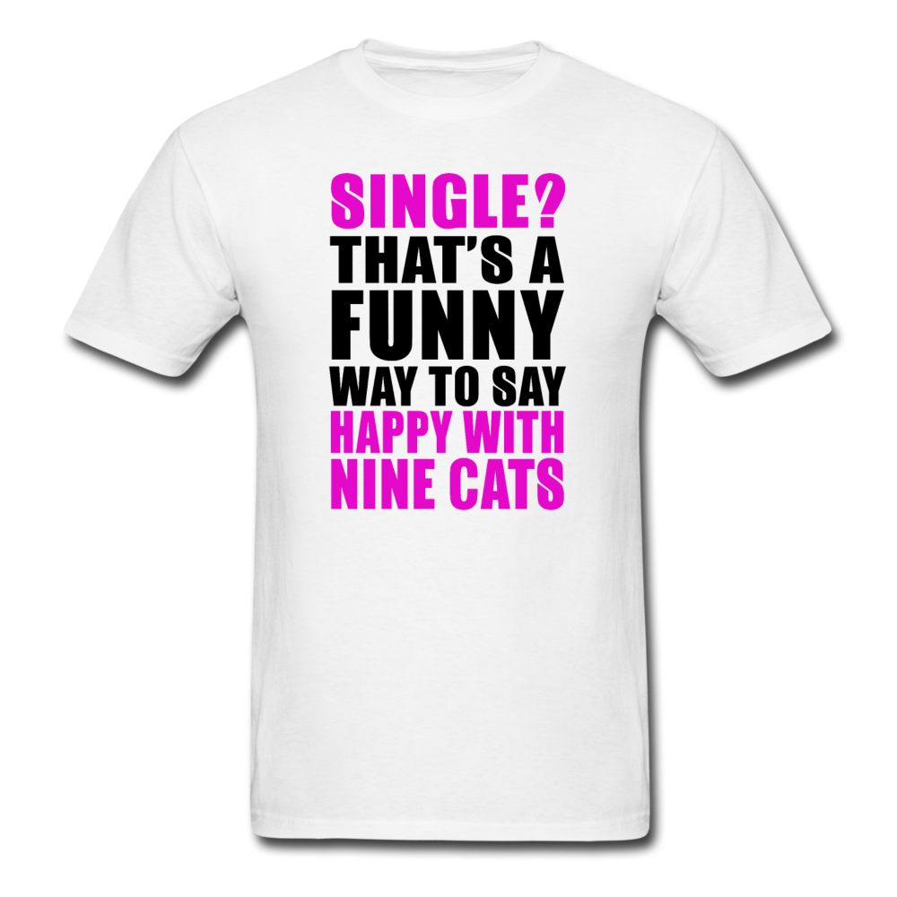 Single - Happy With 9 Cats - Unisex Classic T-Shirt - white