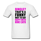 Single - Happy With 9 Cats - Unisex Classic T-Shirt - white