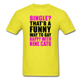 Single - Happy With 9 Cats - Unisex Classic T-Shirt - yellow