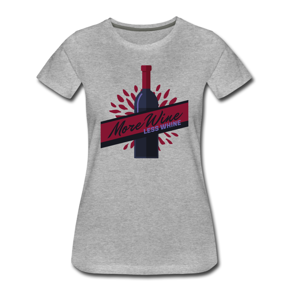 More Wine, Less Whine - Women’s Premium T-Shirt - heather gray