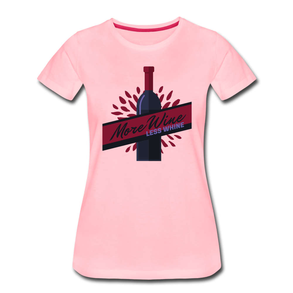 More Wine, Less Whine - Women’s Premium T-Shirt - pink