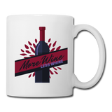 More Wine, Less Whine - Coffee/Tea Mug - white