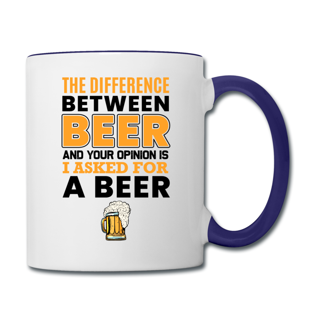 Difference Between Beer And Your Opinion - Contrast Coffee Mug - white/cobalt blue