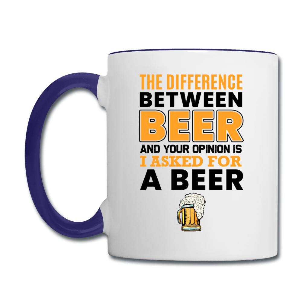 Difference Between Beer And Your Opinion - Contrast Coffee Mug - white/cobalt blue