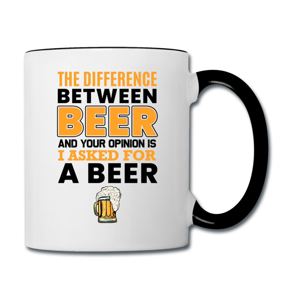 Difference Between Beer And Your Opinion - Contrast Coffee Mug - white/black