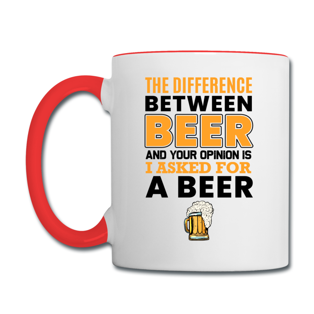 Difference Between Beer And Your Opinion - Contrast Coffee Mug - white/red