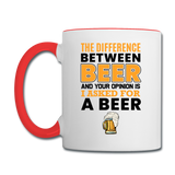 Difference Between Beer And Your Opinion - Contrast Coffee Mug - white/red
