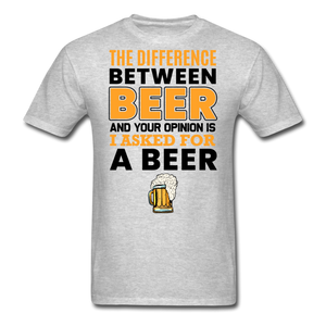 Difference Between Beer And Your Opinion - Unisex Classic T-Shirt - heather gray