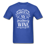 Sweet As Strawberry Wine - White - Unisex Classic T-Shirt - royal blue
