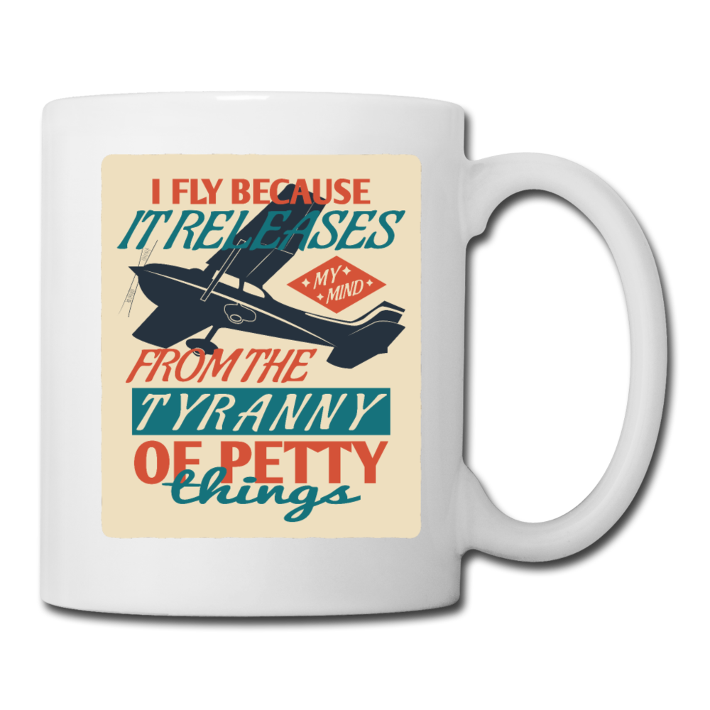 I Fly Because - Coffee/Tea Mug - white