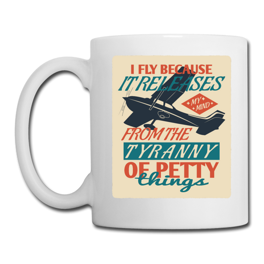 I Fly Because - Coffee/Tea Mug - white