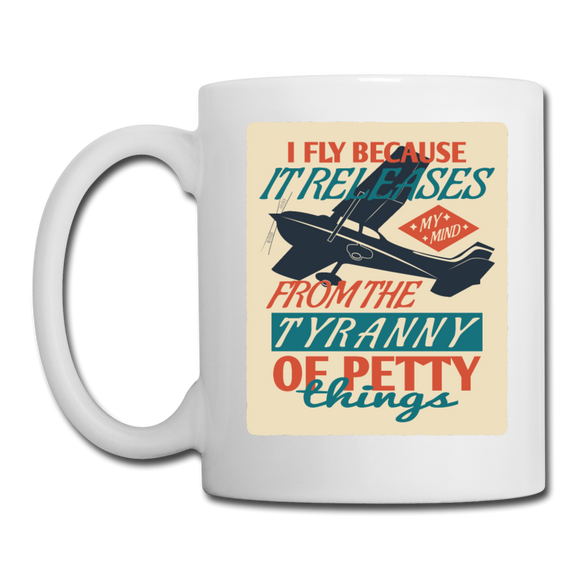 I Fly Because - Coffee/Tea Mug - white