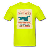 You've Never Been Lost - Unisex Classic T-Shirt - safety green