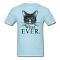 Cat - What Ever - Unisex Classic T-Shirt - powder blue