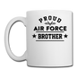 Proud Air Force - Brother - Coffee/Tea Mug - white