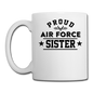 Proud Air Force - Sister - Coffee/Tea Mug - white