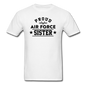 Proud Air Force - Sister - Unisex Classic T-Shirt - white