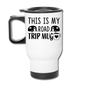 This Is My Road Trip Mug - Camping v1 - Travel Mug - white