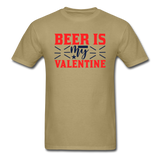 Beer Is My Valentine v1 - Unisex Classic T-Shirt - khaki