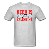 Beer Is My Valentine v1 - Unisex Classic T-Shirt - heather gray