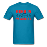 Beer Is My Valentine v1 - Unisex Classic T-Shirt - turquoise