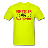 Beer Is My Valentine v1 - Unisex Classic T-Shirt - safety green