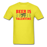 Beer Is My Valentine v1 - Unisex Classic T-Shirt - yellow