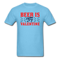 Beer Is My Valentine v1 - Unisex Classic T-Shirt - aquatic blue