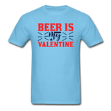 Beer Is My Valentine v1 - Unisex Classic T-Shirt - aquatic blue