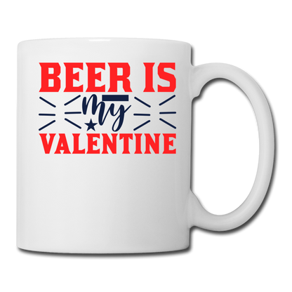 Beer Is My Valentine v1 - Coffee/Tea Mug - white