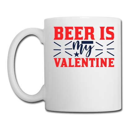 Beer Is My Valentine v1 - Coffee/Tea Mug - white