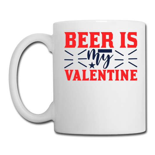 Beer Is My Valentine v1 - Coffee/Tea Mug - white