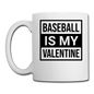 Baseball Is My Valentine v1 - Coffee/Tea Mug - white