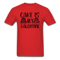 Cake Is My Valentine v1 - Unisex Classic T-Shirt - red