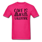 Cake Is My Valentine v1 - Unisex Classic T-Shirt - fuchsia