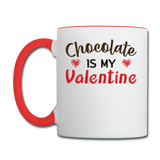 Chocolate Is My Valentine v1 - Contrast Coffee Mug - white/red