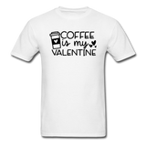 Coffee Is My Valentine v1 - Unisex Classic T-Shirt - white