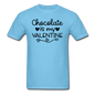 Chocolate Is My Valentine v2 - Unisex Classic T-Shirt - aquatic blue