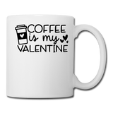 Coffee Is My Valentine v1 - Coffee/Tea Mug - white