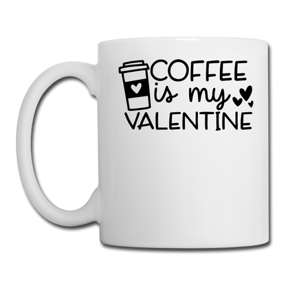 Coffee Is My Valentine v1 - Coffee/Tea Mug - white