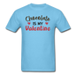 Chocolate Is My Valentine v1 - Unisex Classic T-Shirt - aquatic blue