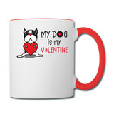 My Dog Is My Valentine v1 - Contrast Coffee Mug - white/red