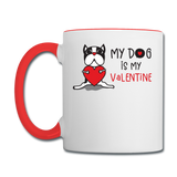 My Dog Is My Valentine v1 - Contrast Coffee Mug - white/red