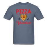 Pizza Is My Valentine v1 - Unisex Classic T-Shirt - denim