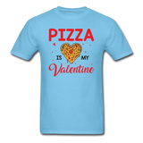 Pizza Is My Valentine v1 - Unisex Classic T-Shirt - aquatic blue