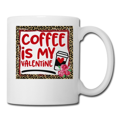 Coffee Is My Valentine v2 - Coffee/Tea Mug - white