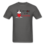 My Dog Is My Valentine v1 - Unisex Classic T-Shirt - charcoal